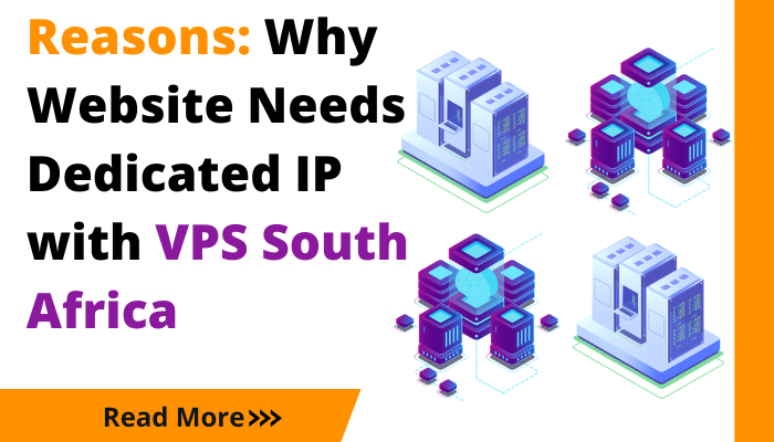 Reasons: Why Website Needs Dedicated IP with VPS South Africa