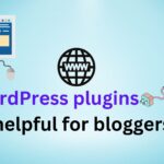 7 WordPress plugins that helpful for bloggers