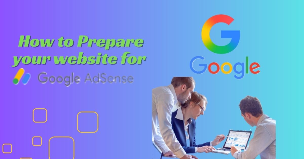 Prepare Your Website for Google AdSense