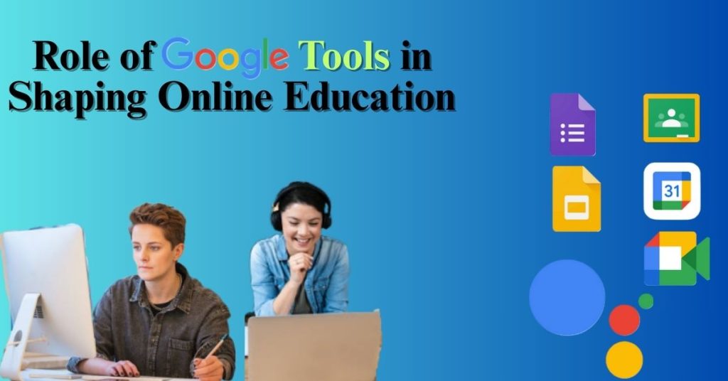 Google Tools in Shaping Online Education
