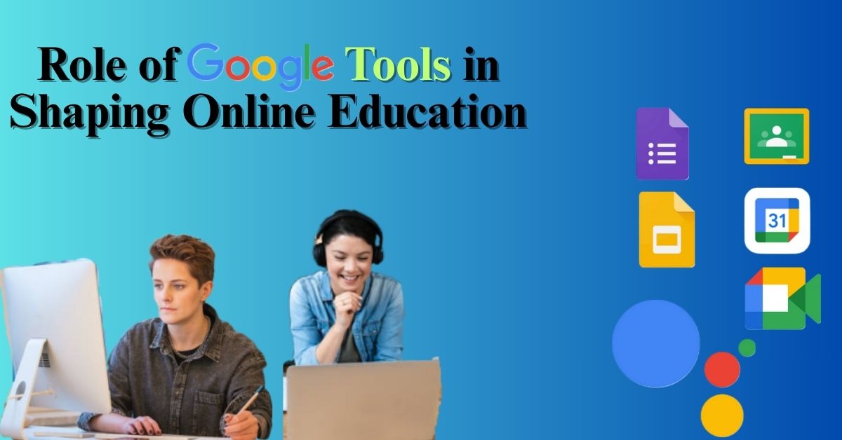 Google Tools in Shaping Online Education