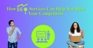 SEO Services Can Help You Beat Your Competitors