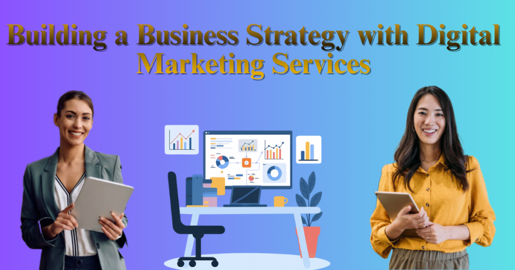 Business Strategy with Digital Marketing Services
